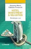Hotel investment & valuation: Metodologie e casi (Italian Edition)