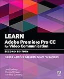 Learn Adobe Premiere Pro CC for Video Communication: Adobe Certified Associate Exam Preparation