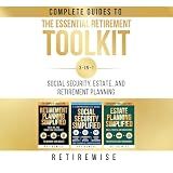The Essential Retirement Toolkit: Complete Guides to Social Security, Estate, and Retirement Planning