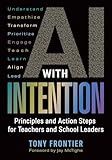 AI with Intention: Principles and Action Steps for Teachers and School Leaders
