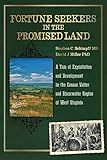 Fortune Seekers in the Promised Land: A Tale of Exploitation and Development in the Canaan Valley and Blackwater Region of West Virginia (Black and White Version)