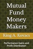 Mutual Fund Money Makers: Performance Gains and Profit Distribution