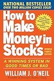 How to Make Money in Stocks: A Winning System in Good Times and Bad, Fourth Edition