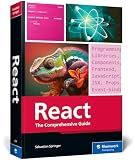 React: The Comprehensive Guide to Mastering React.js with Hands-on Examples, Expert Tips, and Everything You Need to Build Dynamic, Scalable User Interfaces (Rheinwerk Computing)