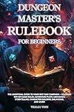 Dungeon Master's Rulebook for Beginners: The Unofficial Guide on Creating Your Best D&D Campaign - Covering Tips on Game Rules, Mechanics, Storytelling, Adventure Plots, Character Building, Balancing