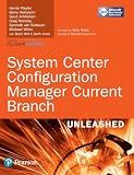 System Center Configuration Manager Current Branch Unleashed