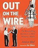 Out on the Wire: The Storytelling Secrets of the New Masters of Radio