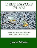 Debt Payoff Plan: A Step-by-Step Plan to Become Debt Free!