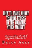 How To Make Money Trading Stocks In The Volatile Stock Market: Discover How To Pick Profitable Hot Stocks!