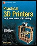 Practical 3D Printers: The Science and Art of 3D Printing (Technology in Action)