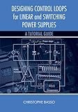 Designing Control Loops for Linear and Switching Power Supplies: A Tutorial Guide