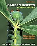 Garden Insects of North America: The Ultimate Guide to Backyard Bugs - Second Edition