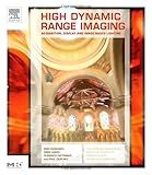High Dynamic Range Imaging: Acquisition, Display, and Image-Based Lighting (The Morgan Kaufmann Series in Computer Graphics)