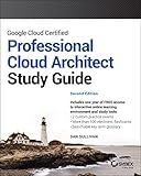 Google Cloud Certified Professional Cloud Architect Study Guide (Sybex Study Guide)
