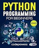 Python Programming for Beginners: The Complete Python Coding Crash Course - Boost Your Growth with an Innovative Ultra-Fast Learning Framework and Exclusive Hands-On Interactive Exercises & Projects