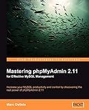 Mastering phpMyAdmin 2.11 for Effective MySQL Management: Increase your MySQL productivity and control by discovering the real power of phpMyAdmin 2.11