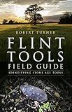 Flint Tools Field Guide: Identifying Stone Age Tools