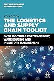 The Logistics and Supply Chain Toolkit: Over 100 Tools for Transport, Warehousing and Inventory Management