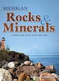 Michigan Rocks & Minerals: A Field Guide to the Great Lake State (Rocks & Minerals Identification Guides)