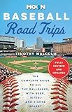 Moon Baseball Road Trips: The Complete Guide to All the Ballparks, with Beer, Bites, and Sights Nearby (Moon Road Trip Travel Guide)
