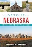 Detour Nebraska: Historic Destinations & Natural Wonders