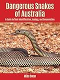 Dangerous Snakes of Australia: A Guide to Their Identification, Ecology, and Conservation (Zona Tropical Publications / Hellbender)