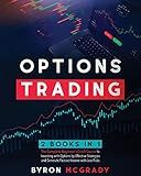 Options Trading: 2 Books in 1: The Complete Guide For Beginners to Investing and Making a Profit with Options by Effective Strategies and Generate Passive Income with Low Risks