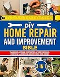 The DIY Home Repair and Improvement Bible: The Ultimate Guide for Homeowners | DIY Projects, Money-Saving Strategies & 1200+ Step-by-Step Illustrations to Repair, Improve, and Upgrade Your Home