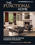 The Functional Home: A Practical Guide to Planning Intentional Living Spaces