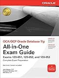 Oca/Ocp Oracle Database 11g All-in-one Exam Guide: Exam 1z0-051, 1z0-052, and 1z0-053