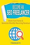 Become an SEO Freelancer: Work From Home & Generate Monthly Recurring Revenue