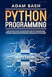 Python Programming: A beginners’ guide to understand machine learning and master coding. Includes Smalltalk, Java, TCL, JavaScript, Perl, Scheme, Common Lisp, Data Science Analysis, C++, PHP & Ruby