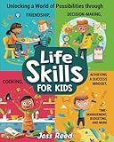 Life Skills for Kids: Unlocking a World of Possibilities through Friendship, Decision-Making, Cooking, Achieving a Success Mindset, Time-Management, Budgeting, and More (The Emotion Detectives)