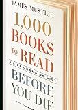 1,000 Books to Read Before You Die: A Life-Changing List