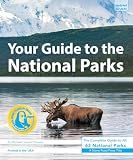 Your Guide to the National Parks: The Complete Guide to All 63 National Parks