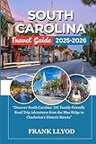 SOUTH CAROLINA BUCKET LIST: “Discover South Carolina: 101 Family-Friendly Road Trip Adventures from the Blue Ridge to Charleston’s Historic Streets”