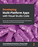 Developing Multi-Platform Apps with Visual Studio Code: Get up and running with VS Code by building multi-platform, cloud-native, and microservices-based apps