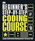 Beginner's Step-by-Step Coding Course: Learn Computer Programming the Easy Way (DK Complete Courses)