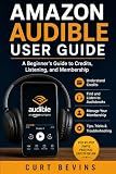 Amazon Audible User Guide: A Beginner's Guide to Credits, Listening, and Membership (Amazon Account Guides)