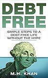 Debt Free: Simple Steps to a Debt-Free Life Without the Hype