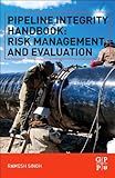 Pipeline Integrity Handbook: Risk Management and Evaluation