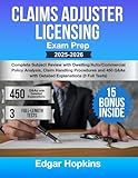 Claims Adjuster Licensing Exam Prep: Complete Subject Review with Dwelling/Auto/Commercial Policy Analysis, Claim Handling Procedures and 450 Q&As with Detailed Explanations (3 Full Tests)