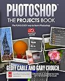 PHOTOSHOP: The Projects Book: The FUN & EASY way to learn Photoshop