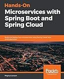 Hands-On Microservices with Spring Boot and Spring Cloud: Build and deploy Java microservices using Spring Cloud, Istio, and Kubernetes