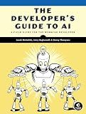 The Developer's Guide to AI: A Field Guide for the Working Developer
