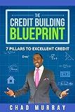 The Credit Building Blueprint: 7 Pillars to Excellent Credit