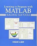 Learning to Program with MATLAB: Building GUI Tools