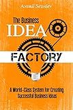 The Business Idea Factory: A World-Class System for Creating Successful Business Ideas (Magic of Public Speaking)