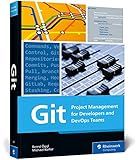 Git: Project Management for Developers and DevOps - A Hands-on Guide to Version Control, Workflow Management, and Using GitHub, GitLab, and Alternative Git Platforms (Rheinwerk Computing)