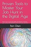 Proven Tools to Master Your Job Hunt in the Digital Age: Learn how to get past digital doorkeepers, maintain your sanity, and establish control over your job hunt.